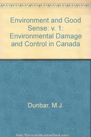 Environment and good sense ; an introd. to environmental damage and control in Canada /