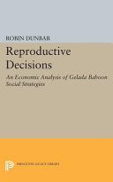Reproductive decisions : an economic analysis of gelada baboon social strategies /
