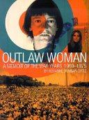 Outlaw woman : a memoir of the war years, 1960-1975 /