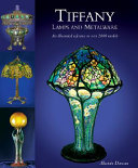 Tiffany lamps and metalware : an illustrated reference to over 2000 models /