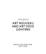 Art nouveau and art deco lighting /