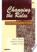 Changing the rules : a client-directed approach to therapy /
