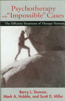 Psychotherapy with "impossible" cases : the efficient treatment of therapy veterans /