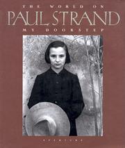 Paul Strand : the world on my doorstep : an intimate portrait /