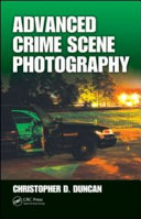 Advanced crime scene photography /