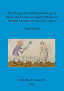 The comparative palaeopathology of males and females in English medieval skeletal samples in a social context /