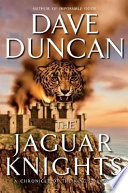 The Jaguar Knights : a chronicle of the King's blades /