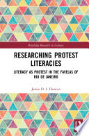 Researching protest literacies : literacy as protest in the favelas of Rio de Janeiro /