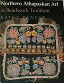 Northern Athapaskan art : a beadwork tradition /