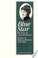 Blue star : the story of Corabelle Fellows, teacher at Dakota Missions, 1884-1888 /