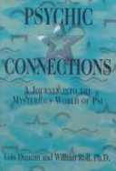 Psychic connections : a journey into the mysterious world of psi /