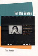 Tell this silence : Asian American women writers and the politics of speech /