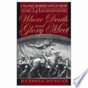 Where death and glory meet : Colonel Robert Gould Shaw and the 54th Massachusetts Infantry /
