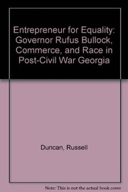 Entrepreneur for equality : Governor Rufus Bullock, commerce, and race in post-Civil War Georgia /