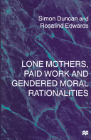 Lone mothers, paid work and gendered moral rationalities /