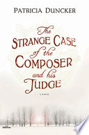 The strange case of the composer and his judge : a novel /