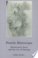 Pencils rhetorique : Renaissance poets and the art of painting /
