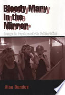 Bloody Mary in the mirror : essays in psychoanalytic folkloristics /