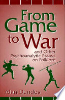 From game to war and other psychoanalytic essays on folklore /