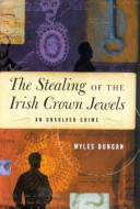 The stealing of the Irish crown jewels : an unsolved crime /