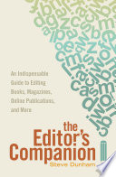 The editor's companion : an indispensable guide to editing books, magazines, online publications, and more /
