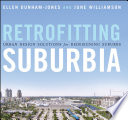 Retrofitting suburbia : urban design solutions for redesigning suburbs /
