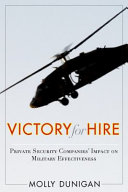 Victory for hire : private security companies' impact on military effectiveness /