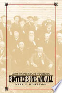 Brothers one and all : esprit de corps in a Civil War regiment /