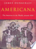 Americana : the Americas in the world around 1850 (or 'seeing the elephant' as the theme for an imaginary western /