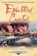 Embattled capital : a guide to Richmond during the Civil War /