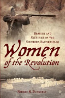 Women of the Revolution : bravery and sacrifice on the Southern battlefields /