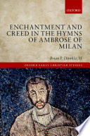 Enchantment and creed in the hymns of Ambrose of Milan /