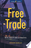 Free trade : myth, reality, and alternatives /