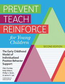 Prevent-teach-reinforce for young children : the early childhood model of individualized positive behavior support /