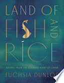 Land of fish and rice : recipes from the culinary heart of China /