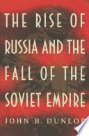 The rise of Russia and the fall of the Soviet empire /