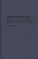 Dispute resolution : negotiation and consensus building /
