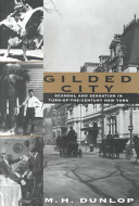 Gilded city : scandal and sensation in turn-of-the-century New York /