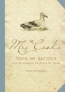 Mrs Cook's book of recipes : for mariners in distant seas /