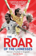 The roar of the lionesses : women's football in England /