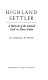 Highland settler ; a portrait of the Scottish Gael in Nova Scotia.