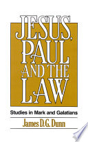 Jesus, Paul, and the law : studies in Mark and Galatians /