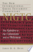 The Epistles to the Colossians and to Philemon : a commentary on the Greek text /
