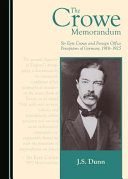 The Crowe memorandum : Sir Eyre Crowe and Foreign Office perceptions of Germany, 1918-1925 /