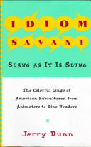 Idiom savant : slang as it is slung /