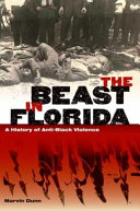 The beast in Florida : a history of anti-black violence /