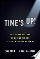 Time's up! : the subscription business model for professional firms /