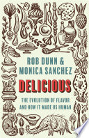 Delicious : the evolution of flavor and how it made us human /