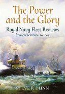 The power and the glory : Royal Navy fleet reviews from earliest times to 2005 /