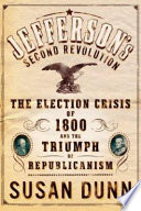 Jefferson's second revolution : the election of 1800 and the triumph of republicanism /